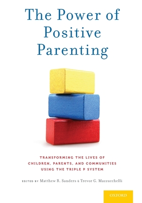 Cover of Power of Positive Parenting: Transforming the Lives of Children, Parents, and Communities Using the Triple P System