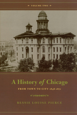 Cover of A History of Chicago, Volume II: From Town to City 1848-1871