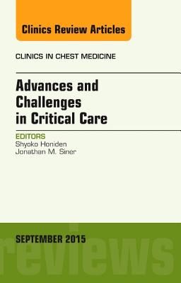 Cover of Advances and Challenges in Critical Care, an Issue of Clinics in Chest Medicine: Volume 36-3