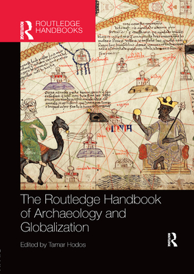 Cover of The Routledge Handbook of Archaeology and Globalization
