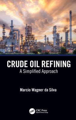 Cover of Crude Oil Refining: A Simplified Approach