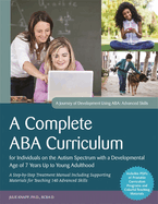 Cover of A Complete ABA Curriculum for Individuals on the Autism Spectrum with a Developmental Age of 7 Years Up to Young Adulthood: A Step-By-Step Treatment Man