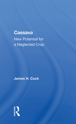 Cover of Cassava: New Potential for a Neglected Crop