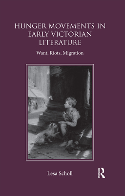 Cover of Hunger Movements in Early Victorian Literature: Want, Riots, Migration