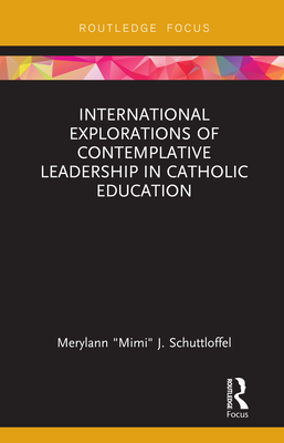 Cover of International Explorations of Contemplative Leadership in Catholic Education