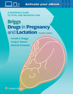 Cover of Briggs Drugs in Pregnancy and Lactation: A Reference Guide to Fetal and Neonatal Risk