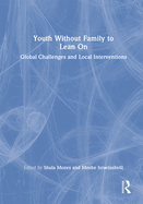 Cover of Youth Without Family to Lean On: Global Challenges and Local Interventions