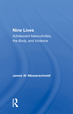 Cover of Nine Lives: Adolescent Masculinities, the Body and Violence