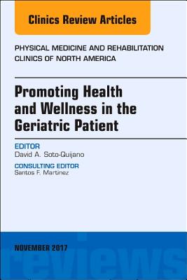 Cover of Promoting Health and Wellness in the Geriatric Patient, an Issue of Physical Medicine and Rehabilitation Clinics of North America: Volume 28-4