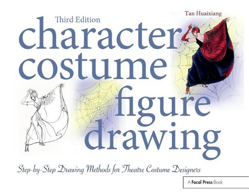 Cover of Character Costume Figure Drawing: Step-By-Step Drawing Methods for Theatre Costume Designers