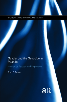 Cover of Gender and the Genocide in Rwanda: Women as Rescuers and Perpetrators