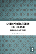 Cover of Child Protection in the Church: An Anglican Case Study