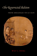 Cover of The Resurrected Skeleton: From Zhuangzi to Lu Xun