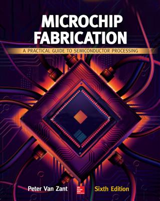 Cover of Microchip Fabrication: A Practical Guide to Semiconductor Processing, Sixth Edition (Revised)
