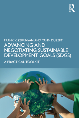 Cover of Advancing and Negotiating Sustainable Development Goals (Sdgs): A Practical Toolkit