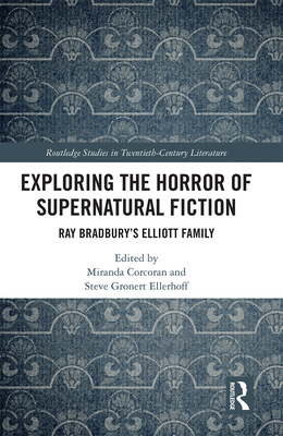 Cover of Exploring the Horror of Supernatural Fiction: Ray Bradbury's Elliott Family