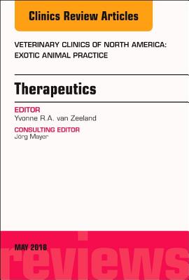Cover of Therapeutics, an Issue of Veterinary Clinics of North America: Exotic Animal Practice: Volume 21-2