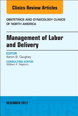 Cover of Management of Labor and Delivery, an Issue of Obstetrics and Gynecology Clinics: Volume 44-4