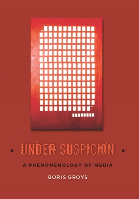 Cover of Under Suspicion: A Phenomenology of Media