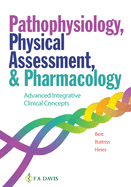 Cover of Pathophysiology, Physical Assessment, and Pharmacology: Advanced Integrative Clinical Concepts