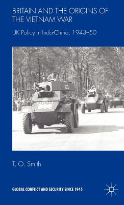 Cover of Britain and the Origins of the Vietnam War: UK Policy in Indo-China, 1943-50