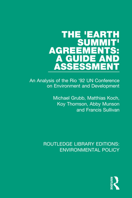 Cover of The 'Earth Summit' Agreements: A Guide and Assessment: An Analysis of the Rio '92 UN Conference on Environment and Development