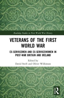 Cover of Veterans of the First World War: Ex-Servicemen and Ex-Servicewomen in Post-War Britain and Ireland