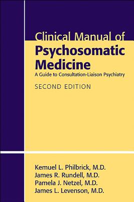 Cover of Clinical Manual of Psychosomatic Medicine: A Guide to Consultation-Liaison Psychiatry