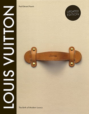 Cover of Louis Vuitton: The Birth of Modern Luxury Updated Edition: The Birth of Modern Luxury Updated Edition
