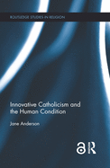 Cover of Innovative Catholicism and the Human Condition
