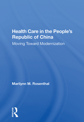 Cover of Health Care in the People's Republic of China: Moving Toward Modernization