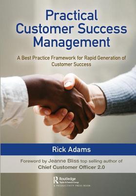 Cover of Practical Customer Success Management: A Best Practice Framework for Rapid Generation of Customer Success