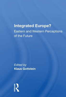 Cover of Integrated Europe?: Eastern and Western Perceptions of the Future
