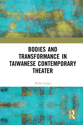 Cover of Bodies and Transformance in Taiwanese Contemporary Theater