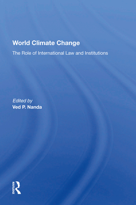Cover of World Climate Change: The Role Of International Law And Institutions
