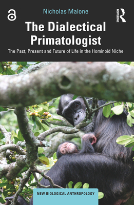 Cover of The Dialectical Primatologist: The Past, Present and Future of Life in the Hominoid Niche