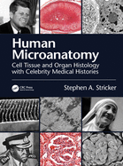 Cover of Human Microanatomy: Cell Tissue and Organ Histology with Celebrity Medical Histories