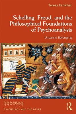 Cover of Schelling, Freud, and the Philosophical Foundations of Psychoanalysis: Uncanny Belonging