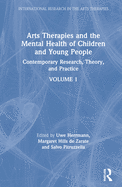 Cover of Arts Therapies and the Mental Health of Children and Young People: Contemporary Research, Theory and Practice, Volume 1