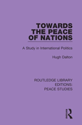 Cover of Towards the Peace of Nations: A Study in International Politics
