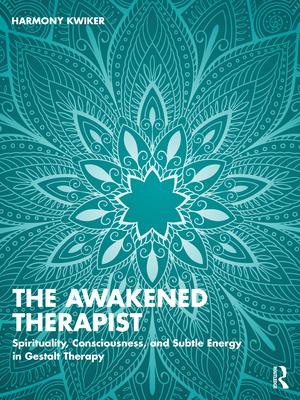 Cover of The Awakened Therapist: Spirituality, Consciousness, and Subtle Energy in Gestalt Therapy