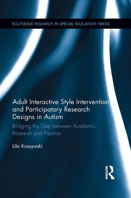 Cover of Adult Interactive Style Intervention and Participatory Research Designs in Autism: Bridging the Gap between Academic Research and Practice