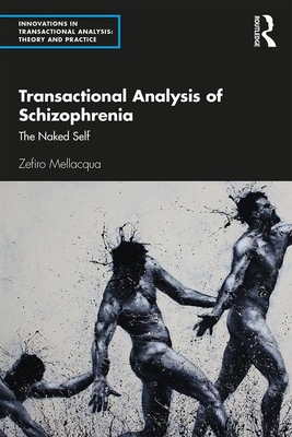 Cover of Transactional Analysis of Schizophrenia: The Naked Self