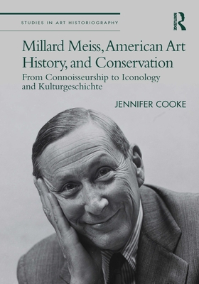 Cover of Millard Meiss, American Art History, and Conservation: From Connoisseurship to Iconology and Kulturgeschichte