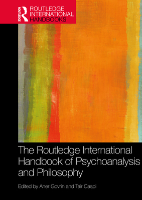 Cover of The Routledge International Handbook of Psychoanalysis and Philosophy