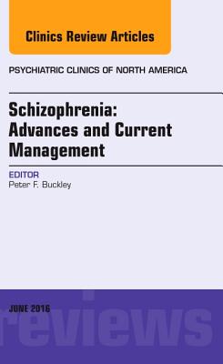 Cover of Schizophrenia: Advances and Current Management, an Issue of Psychiatric Clinics of North America: Volume 39-2