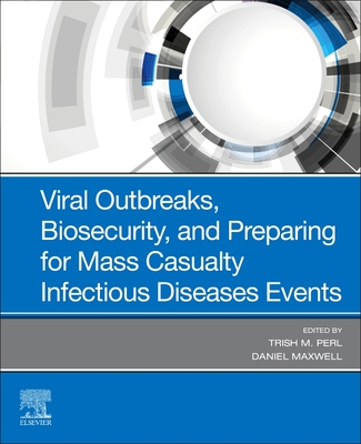 Cover of Viral Outbreaks, Biosecurity, and Preparing for Mass Casualty Infectious Diseases Events