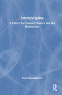 Cover of Interdiscipline: A Future for Literary Studies and the Humanities