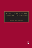 Cover of Media, Technology and Everyday Life in Europe: From Information to Communication
