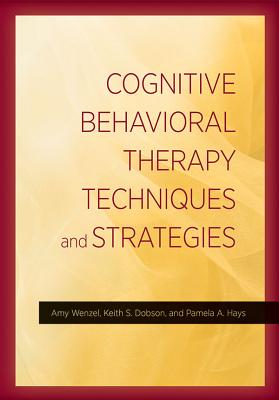 Cover of Cognitive Behavioral Therapy Techniques and Strategies